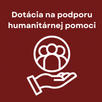 Poskytnutie dotácie na podporu humanitárnej pomoci