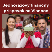 Požiadajte o jednorazový finančný príspevok k Vianociam