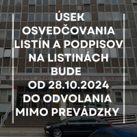 Úsek osvedčovania listín a podpisov na listinách je od 28.10.2024 - do odvolania zatvorený