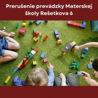 Prerušenie prevádzky Materskej školy Rešetkova 6