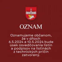 Osvedčovanie listín a podpisov na listinách bude v dňoch 6.5.2024 a 10.5.2024  mimo prevádzky
