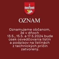 Osvedčovanie listín a podpisov na listinách bude v dňoch 13.5., 15.5. a 17.5.2024 mimo prevádzky