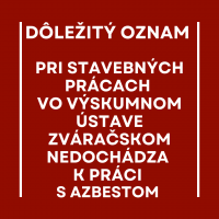 Pri stavebných prácach v areáli Výskumného ústavu zváračského nedochádza k práci s azbestom
