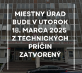 Vážené obyvateľky, vážení obyvatelia,

v utorok 18. marca 2025 budú pracoviská Pokladňa, Podateľňa a Miestny úrad Bratislava-Nové Mesto z technických príčin ZATVOREN…