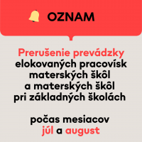 Oznámenie a harmonogram prerušenia prevádzok EP-MŠ a MŠ pri ZŠ počas mesiacov júl a august