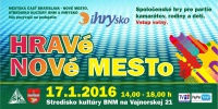 Pozývame vás na HRAVÉ NOVÉ MESTO. V nedeľu 17. januára